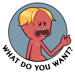 what do you whant?